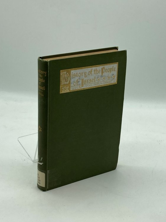 History of the People of Israel From the Earliest Times to the Destruction of Jerusalem by the Romans