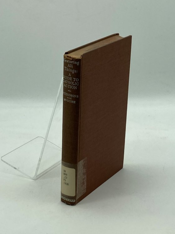 Restoring All Things A Guide to Catholic Action