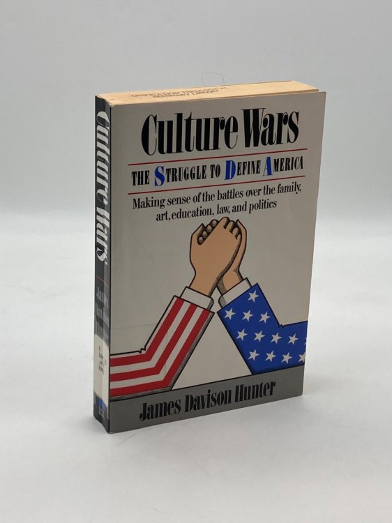 Culture Wars The Struggle to Control the Family, Art, Education, Law, and Politics in America