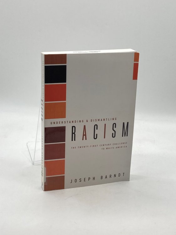 Understanding and Dismantling Racism The Twenty-First Century Challenge to White America