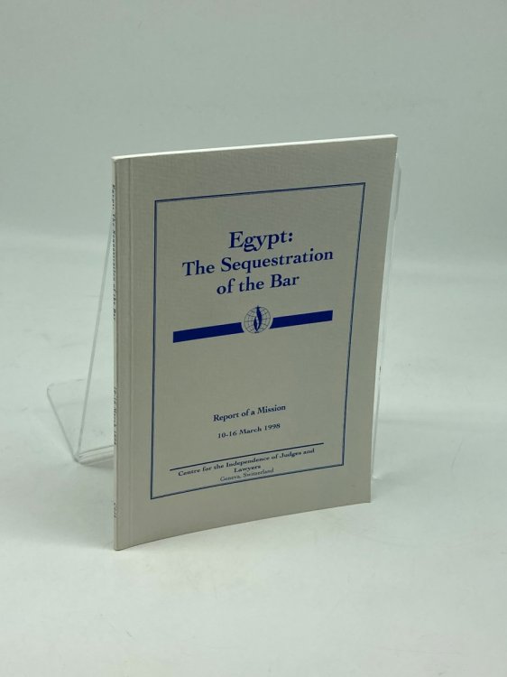 Egypt: The Sequestration of the Bar Report of a Mission March 1998