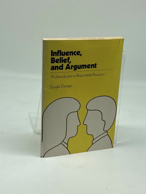 Influence, Belief, and Argument An Introduction to Responsible Persuasion