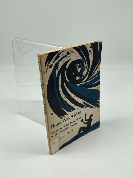 There Was A Man. The Drama of the Book of Job for the Twentieth Century in One Act and Nine Scenes