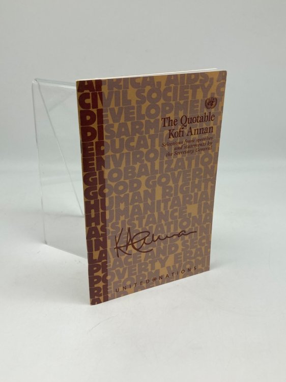 The Quotable Kofi Annan Selections from Speeches and Statements by the Secretary-General