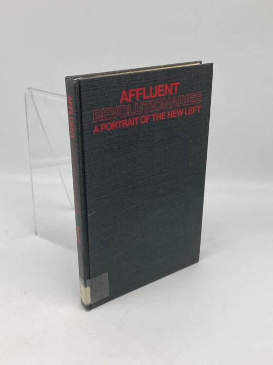 Affluent Revolutionaries; A Portrait of the New Left