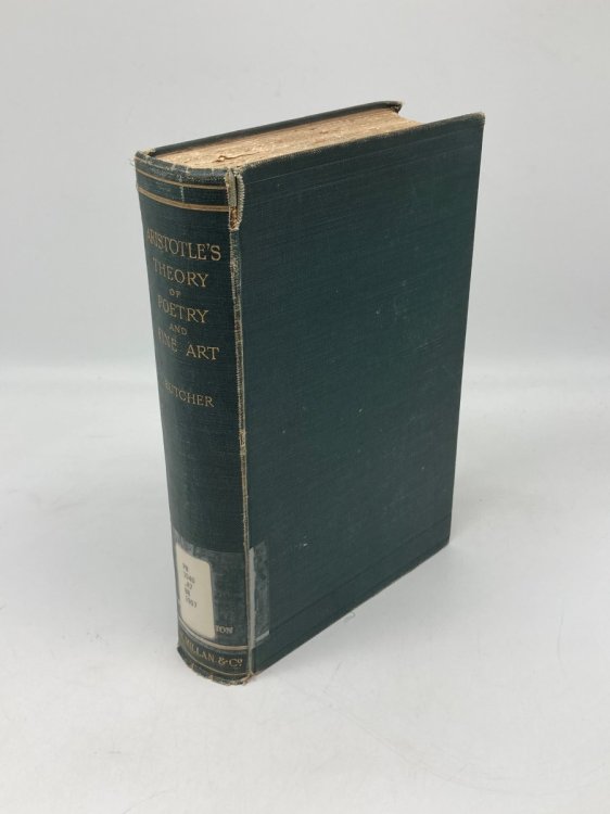 Aristotle's Theory Of Poetry And Fine Art With a Critical Text and Translation of the Poetics