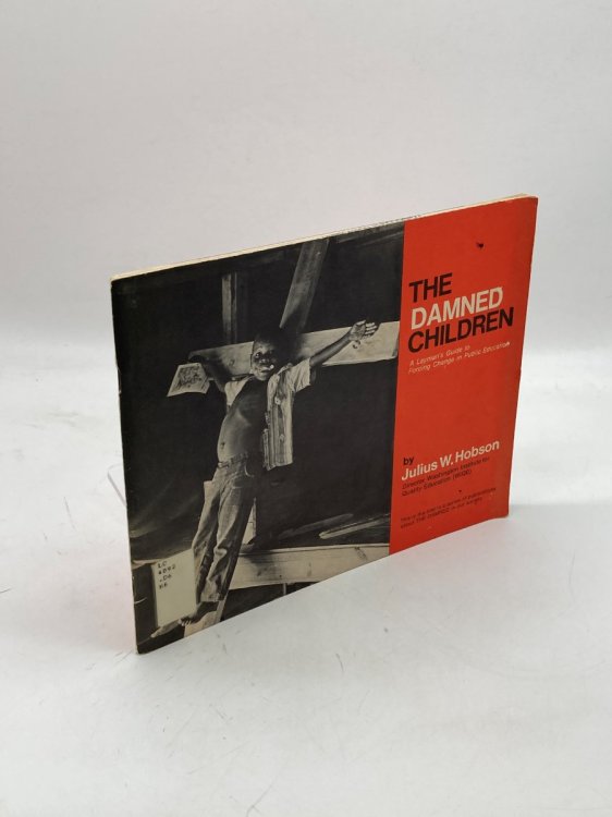 The Damned Children A Layman's Guide to Forcing Change in Public Education