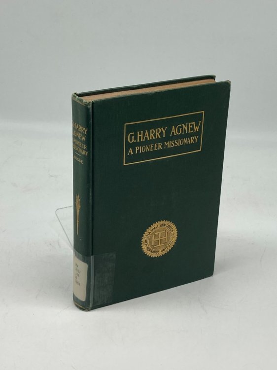 G Harry Agnew A Pioneer Missionary