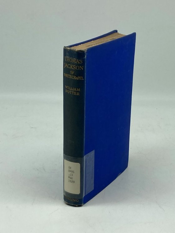 Thomas Jackson of Whitechapel A Record of Fifty Years of Social and Evangelistic Enterprise