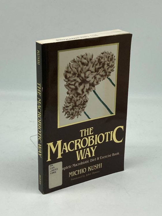 The MacRobiotic Way The Complete MacRobiotic Diet and Exercise Book