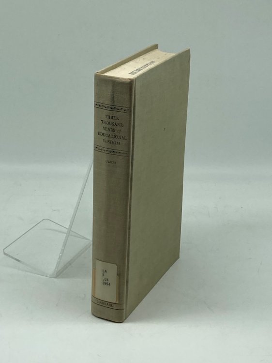 Three Thousand Years of Educational Wisdom Selections from Great Documents