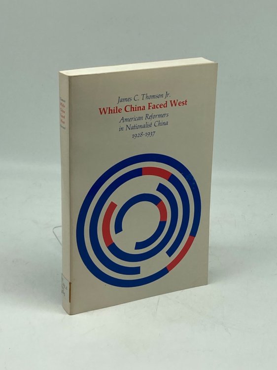 While China Faced West American Reformers in Nationalist China, 1928-1937