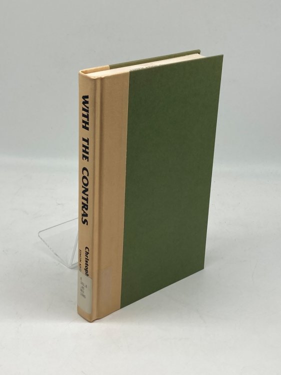 With the Contras A Reporter in the Wilds of Nicaragua