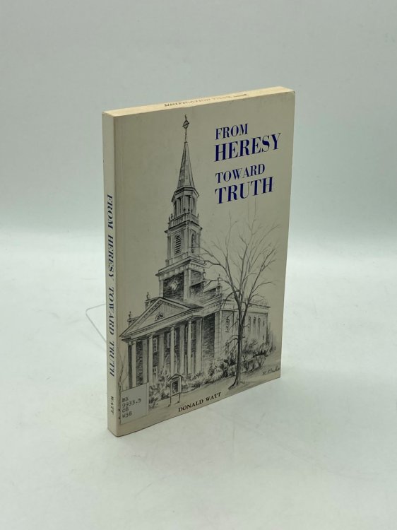 From Heresy Toward Truth The Story of Universalism in Greater Harftord and Connecticut 1821-1971