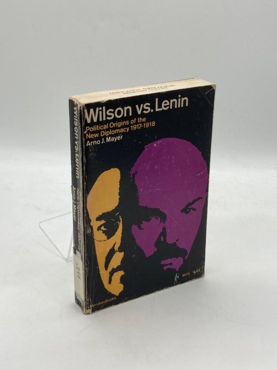 Wilson Vs. Lenin Political Origins of the New Diplomacy 1917-1918
