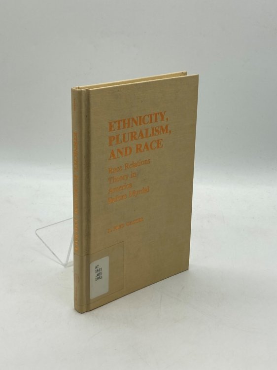 Ethnicity, Pluralism, and Race Race Relations Theory in America before Myrdal