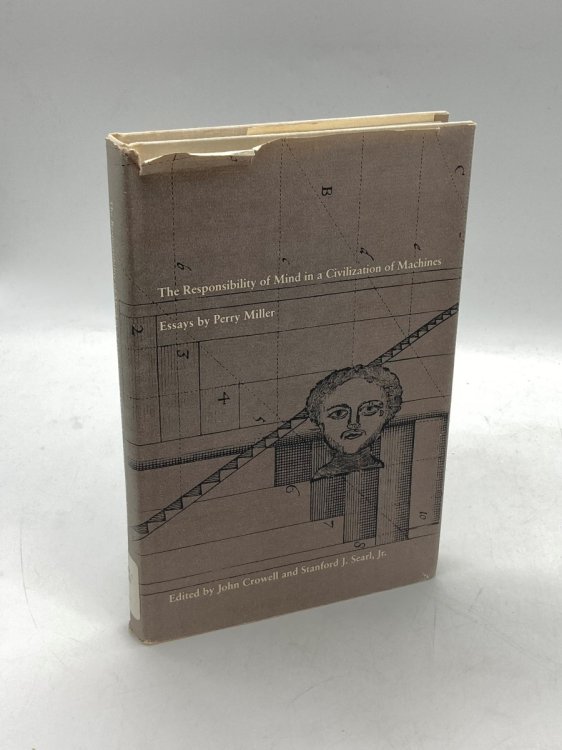 The Responsibility of Mind in a Civilization of Machines Essays by Perry Miller