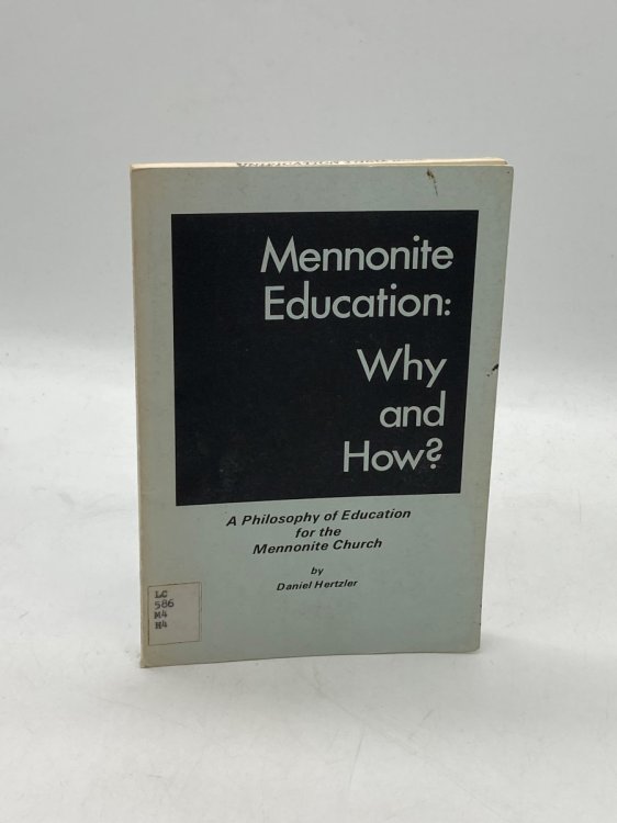 Mennonite Education Why and How : a Philosophy of Education for the Mennonite Church,
