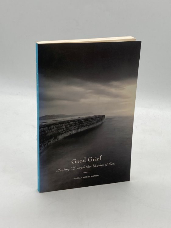 Good Grief Healing through the Shadow of Loss