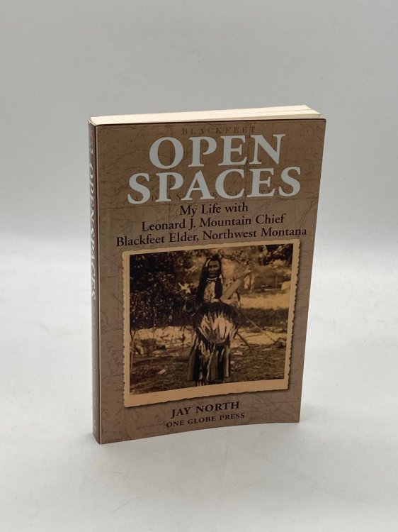 Open Spaces (Signed! ) My Life with Leonard J. Mountain Chief, Blackfeet Elder from Northwest Montana