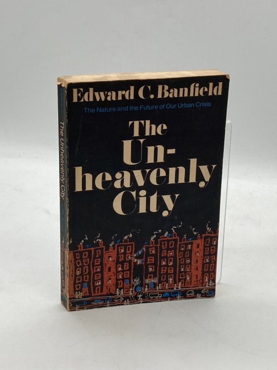 The Unheavenly City The Nature and Future of Our Urban Crisis