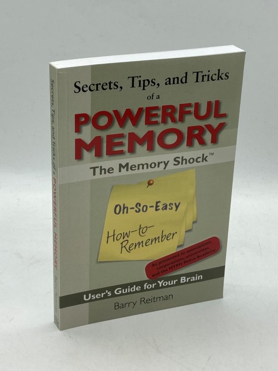 Secrets, Tips, and Tricks of a Powerful Memory The Memory Shock Oh-So-Easy How-To-Remember User's Guide for Your Brain