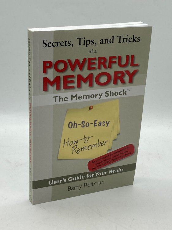 Secrets, Tips, and Tricks of a Powerful Memory The Memory Shock Oh-So-Easy How-To-Remember User's Guide for Your Brain