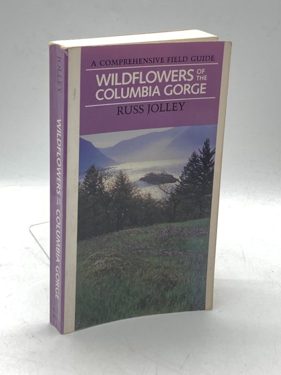 Wildflowers of the Columbia Gorge A Comprehensive Field Guide
