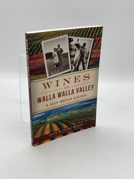 Wines of Walla Walla Valley : a Deep-Rooted History