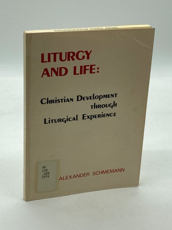 Liturgy and Life: Lectures and Essays on Christian Development through Liturgical Experience