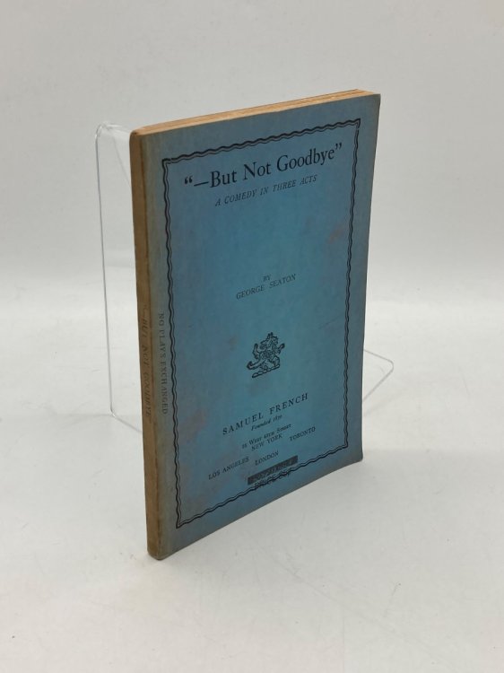 But Not Goodbye A Comedy in Three Acts