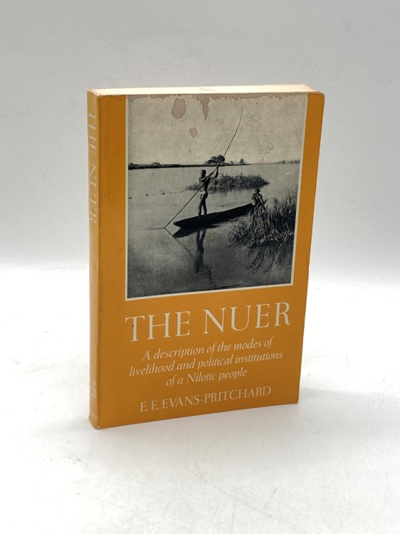 The Nuer A Description of the Modes of Livelihood and Political Institutions of a Nilotic People