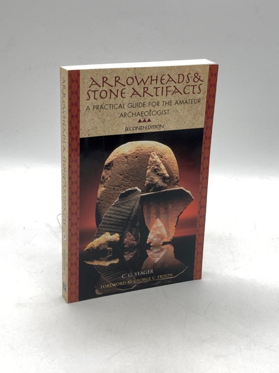 Arrowheads and Stone Artifacts A Practical Guide for the Amateur Archaeologist