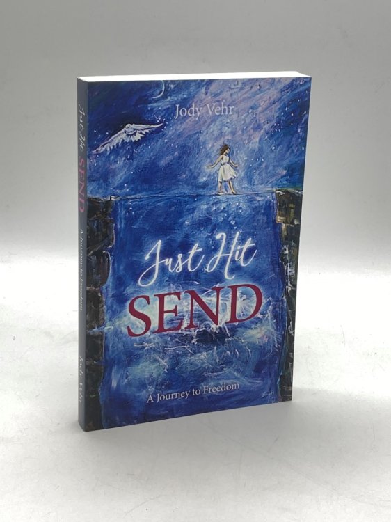 Just Hit Send (Signed) A Journey to Freedom
