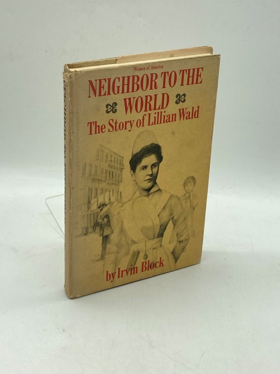 Neighbor to the World Story of Lillian Wald