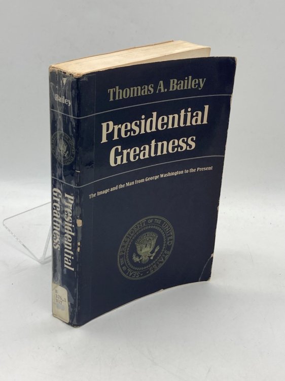 Presidential Greatness The Image and the Man from George Washington to the Present