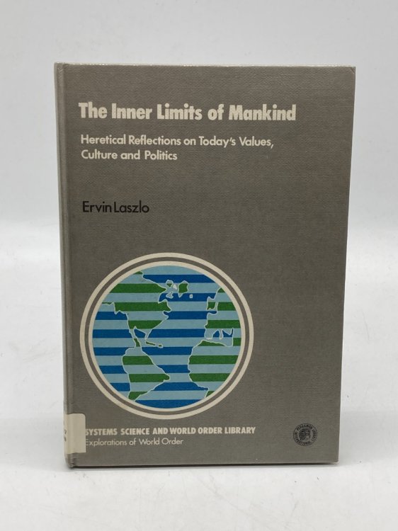The Inner Limits of Mankind Heretical Reflections on Today's Values, Culture, and Politics