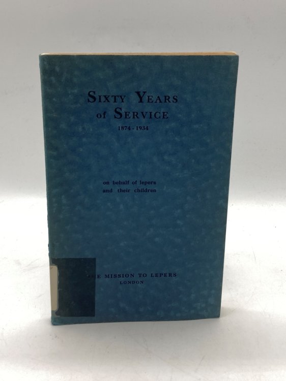 Sixty Years of Service 1874-1934 On Behalf of Lepers and Their Children