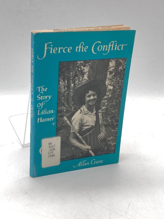 Fierce the Conflict The Story of Lilian Hamer