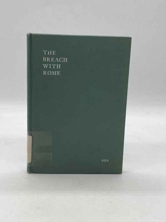 The Breach with Rome A Defense of the Continuity of the Church of England During the Reformation