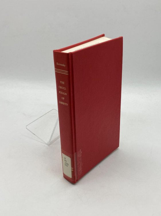 The Crucifixion of Liberty Translated by G. Kerensky