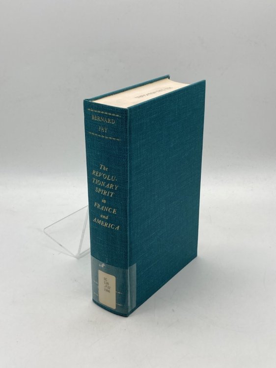 The Revolutionary Spirit in France and America A Study of Moral and Intellectual Relations between France and the United States At the End of the Eighteenth Century