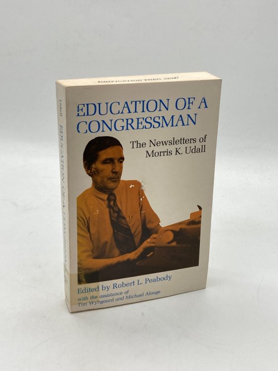 Education of a Congressman The Newsletters of Morris K. Udall