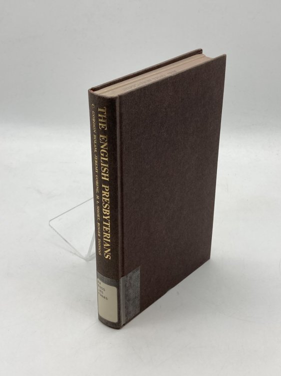 The English Presbyterians From Elizabethan Puritanism to Modern Unitarianism