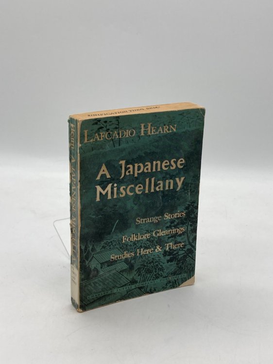A Japanese Miscellany Strange Stories; Folklore Gleanings; Studies Here & There