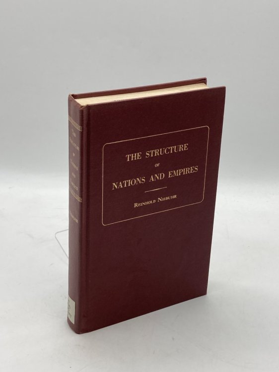 The Structure of Nations and Empires A Study of the Recurring Patterns and Problems of the Political Order in Relation to the Unique Problems of the Nuclear Age