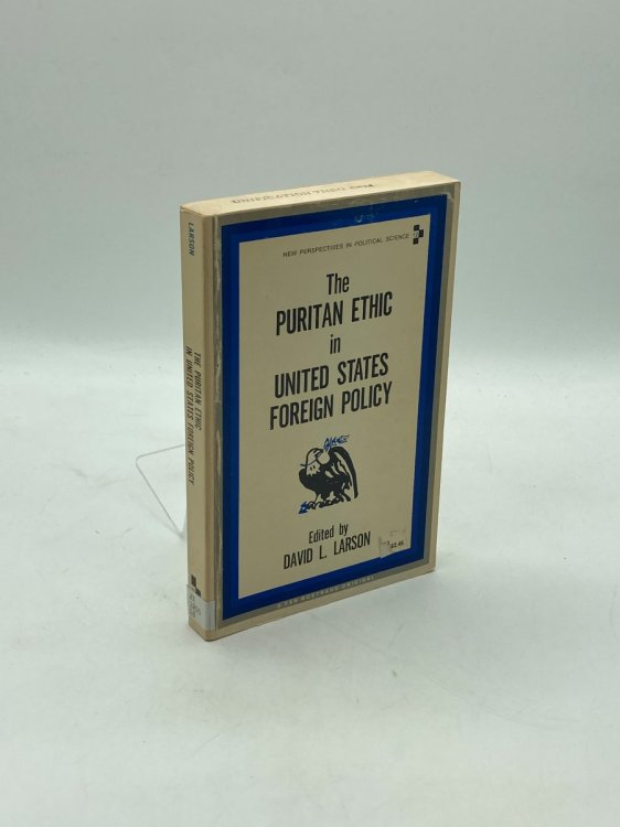The Puritan Ethic in the United States Foreign Policy