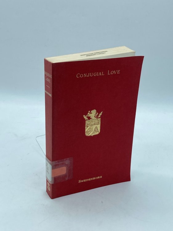 The Delights of Wisdom Concerning Conjugial Love After Which Follows the Pleasures of Insanity Concerning Scortatory Love