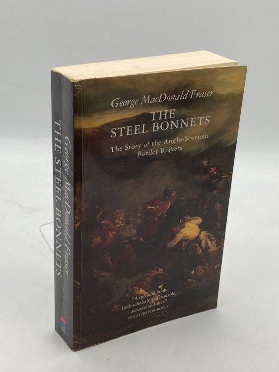 The Steel Bonnets The Story of the Anglo - Scottish Border Reivers