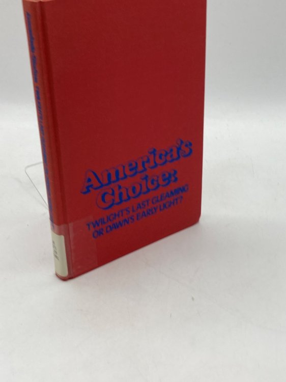 America's Choice Twilight's Last Gleaming or Dawn's Early Light